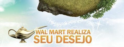 Concurso da Wal-Mart Realiza Os Seus Desejos!