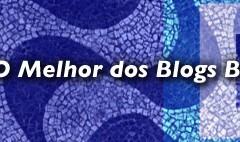 O Melhor da Semana na Blogosfera Brasileira – Parte 19