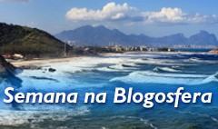 A Semana na Blogosfera Brasileira