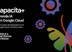 Google Cloud faz evento Capacita+ em São Paulo para ensinar IA generativa